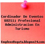 Cordinador De Eventos &8211; Profesional Administracion En Turismo