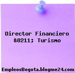Director Financiero &8211; Turismo