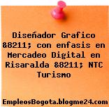 Diseñador Grafico &8211; con enfasis en Mercadeo Digital en Risaralda &8211; NTC Turismo