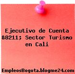 Ejecutivo de Cuenta &8211; Sector Turismo en Cali