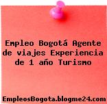 Empleo Bogotá Agente de viajes Experiencia de 1 año Turismo