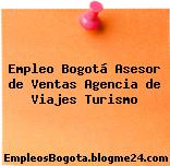 Empleo Bogotá Asesor de Ventas Agencia de Viajes Turismo