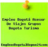 Empleo Bogotá Asesor De Viajes Grupos Bogota Turismo