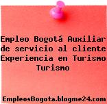 Empleo Bogotá Auxiliar de servicio al cliente Experiencia en Turismo Turismo