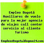 Empleo Bogotá Auxiliares de vuelo para la mejor agencia de viajes call center servicio al cliente Turismo