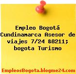 Empleo Bogotá Cundinamarca Asesor de viajes 7/24 &8211; bogota Turismo