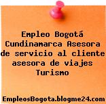 Empleo Bogotá Cundinamarca Asesora de servicio al cliente asesora de viajes Turismo