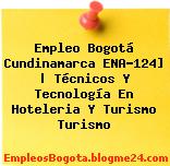 Empleo Bogotá Cundinamarca ENA-124] | Técnicos Y Tecnología En Hoteleria Y Turismo Turismo