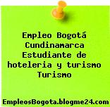 Empleo Bogotá Cundinamarca Estudiante de hoteleria y turismo Turismo