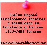 Empleo Bogotá Cundinamarca Tecnicos o tecnologos en hoteleria y turismo [IVJ-748] Turismo