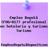 Empleo Bogotá (FOG-817) profesional en hoteleria y turismo Turismo