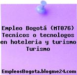 Empleo Bogotá (MT076) Tecnicos o tecnologos en hoteleria y turismo Turismo