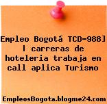 Empleo Bogotá TCD-988] | carreras de hoteleria trabaja en call aplica Turismo