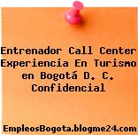Entrenador Call Center Experiencia En Turismo en Bogotá D. C. Confidencial