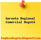 Gerente Regional Comercial Bogotá