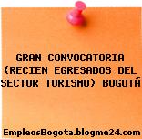 GRAN CONVOCATORIA (RECIEN EGRESADOS DEL SECTOR TURISMO) BOGOTÁ