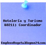 Hotelería y Turismo &8211; Coordinador