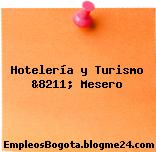 Hotelería y Turismo &8211; Mesero