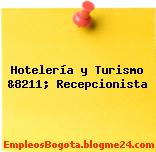 Hotelería y Turismo &8211; Recepcionista
