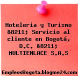Hoteleria y Turismo &8211; Servicio al cliente en Bogotá, D.C. &8211; MULTIENLACE S.A.S