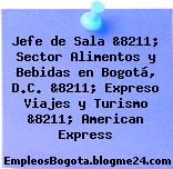 Jefe de Sala &8211; Sector Alimentos y Bebidas en Bogotá, D.C. &8211; Expreso Viajes y Turismo &8211; American Express