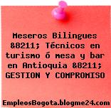 Meseros Bilingues &8211; Técnicos en turismo ó mesa y bar en Antioquia &8211; GESTION Y COMPROMISO