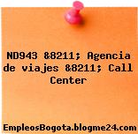 ND943 &8211; Agencia de viajes &8211; Call Center