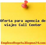 Oferta para agencia de viajes Call Center