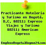 Practicante Hoteleria y Turismo en Bogotá, D.C. &8211; Expreso Viajes y Turismo &8211; American Express