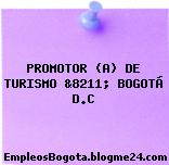PROMOTOR (A) DE TURISMO &8211; BOGOTÁ D.C