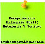 Recepcionista Bilingí¼e &8211; Hoteleria Y Turismo