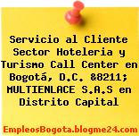 Servicio al Cliente Sector Hoteleria y Turismo Call Center en Bogotá, D.C. &8211; MULTIENLACE S.A.S en Distrito Capital