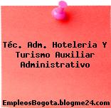Téc. Adm. Hoteleria Y Turismo Auxiliar Administrativo