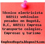 Técnico electricista &8211; vehículos pesados en Bogotá, D.C. &8211; Empresa transporte colegios, Empresas y turismo