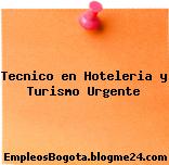 Tecnico en Hoteleria y Turismo Urgente