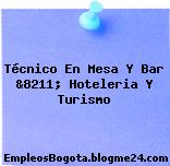 Técnico En Mesa Y Bar &8211; Hoteleria Y Turismo