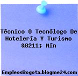 Técnico O Tecnólogo De Hotelería Y Turismo &8211; Mín