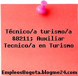 Técnico/a turismo/a &8211; Auxiliar Tecnico/a en Turismo