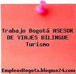 Trabajo Bogotá ASESOR DE VIAJES BILINGUE Turismo