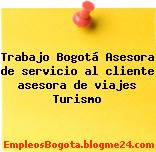 Trabajo Bogotá Asesora de servicio al cliente asesora de viajes Turismo