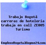 Trabajo Bogotá carreras de hoteleria trabaja en call ZE085 Turismo