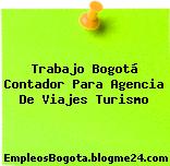 Trabajo Bogotá Contador Para Agencia De Viajes Turismo