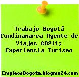 Trabajo Bogotá Cundinamarca Agente de Viajes &8211; Experiencia Turismo