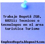 Trabajo Bogotá ZGB. &8211; Tecnicos o tecnologos en el area turistica Turismo