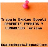 Trabajo Empleo Bogotá APRENDIZ EVENTOS Y CONGRESOS Turismo