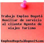 Trabajo Empleo Bogotá Auxiliar de servicio al cliente Agente de viajes Turismo