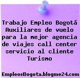 Trabajo Empleo Bogotá Auxiliares de vuelo para la mejor agencia de viajes call center servicio al cliente Turismo