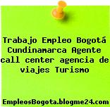 Trabajo Empleo Bogotá Cundinamarca Agente call center agencia de viajes Turismo