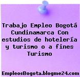 Trabajo Empleo Bogotá Cundinamarca Con estudios de hotelería y turismo o a fines Turismo