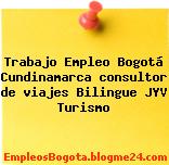 Trabajo Empleo Bogotá Cundinamarca consultor de viajes Bilingue JYV Turismo